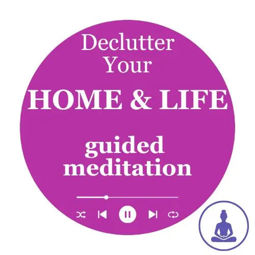 Decluttering Guided Meditation – Guided MP3 to Release Clutter &amp;amp; Create Calm