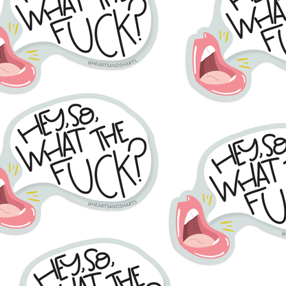HEY SO WTF 3X3 ILLUSTRATED VINYL STICKER