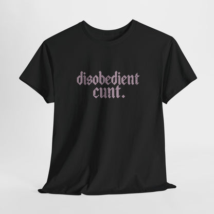 Disobedient Cunt T-shirts