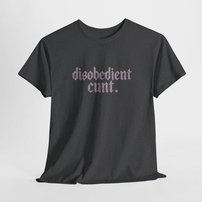 Disobedient Cunt T-shirts