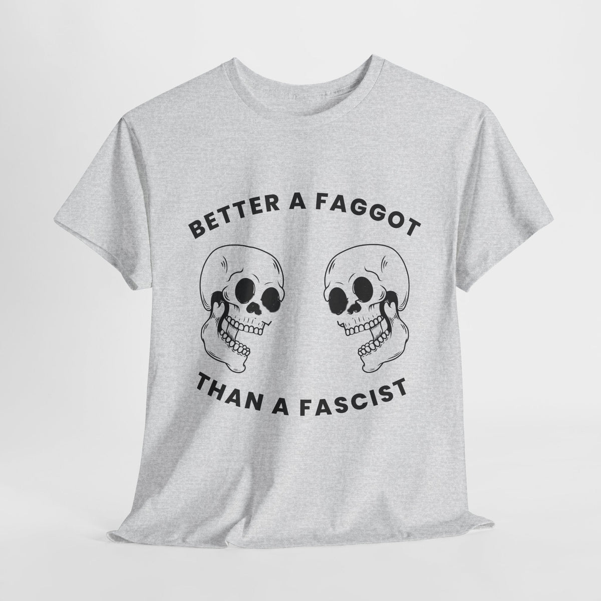 Better A Faggot Than A Facist T-shirt