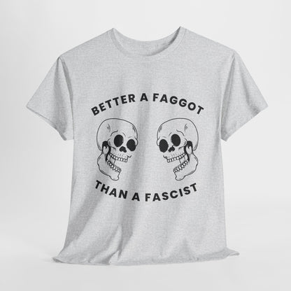 Better A Faggot Than A Facist T-shirt