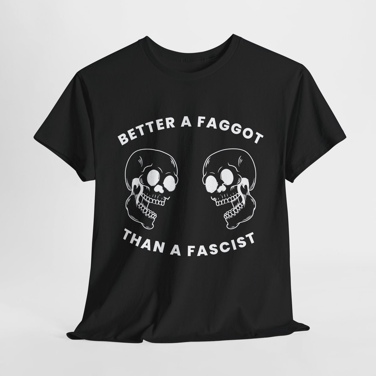 Better A Faggot Than A Facist T-shirt