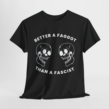 Better A Faggot Than A Facist T-shirt