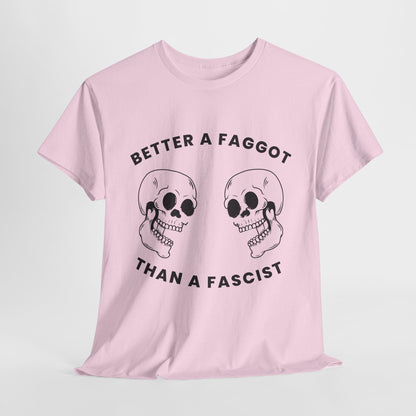 Better A Faggot Than A Facist T-shirt
