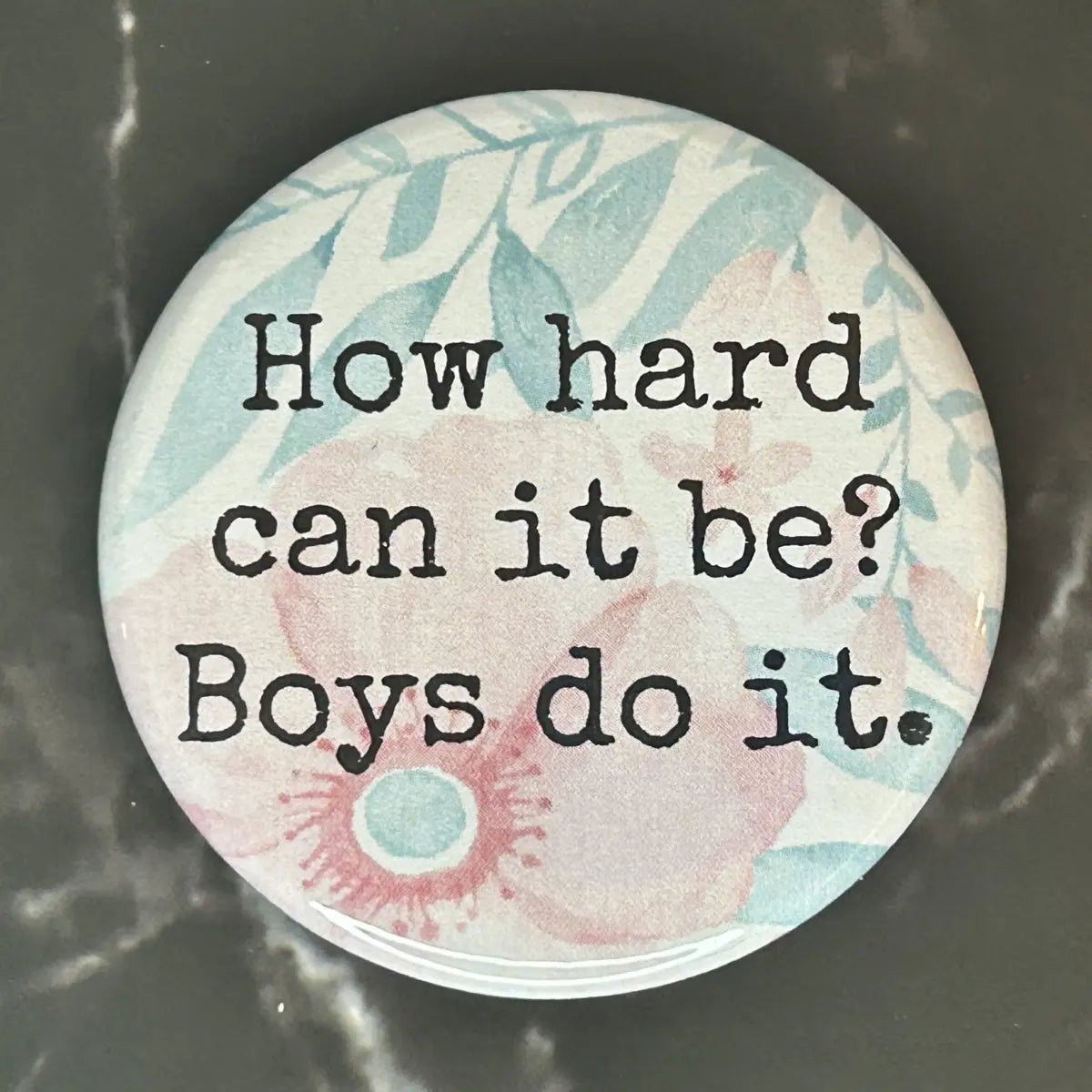 How hard can it be? Boys do it button