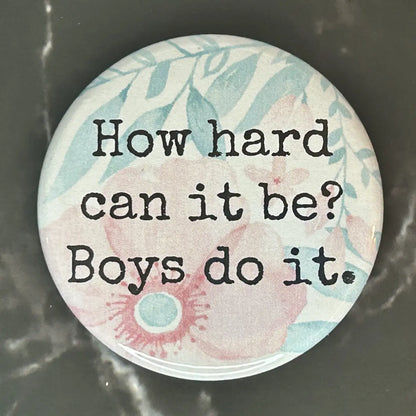 How hard can it be? Boys do it button
