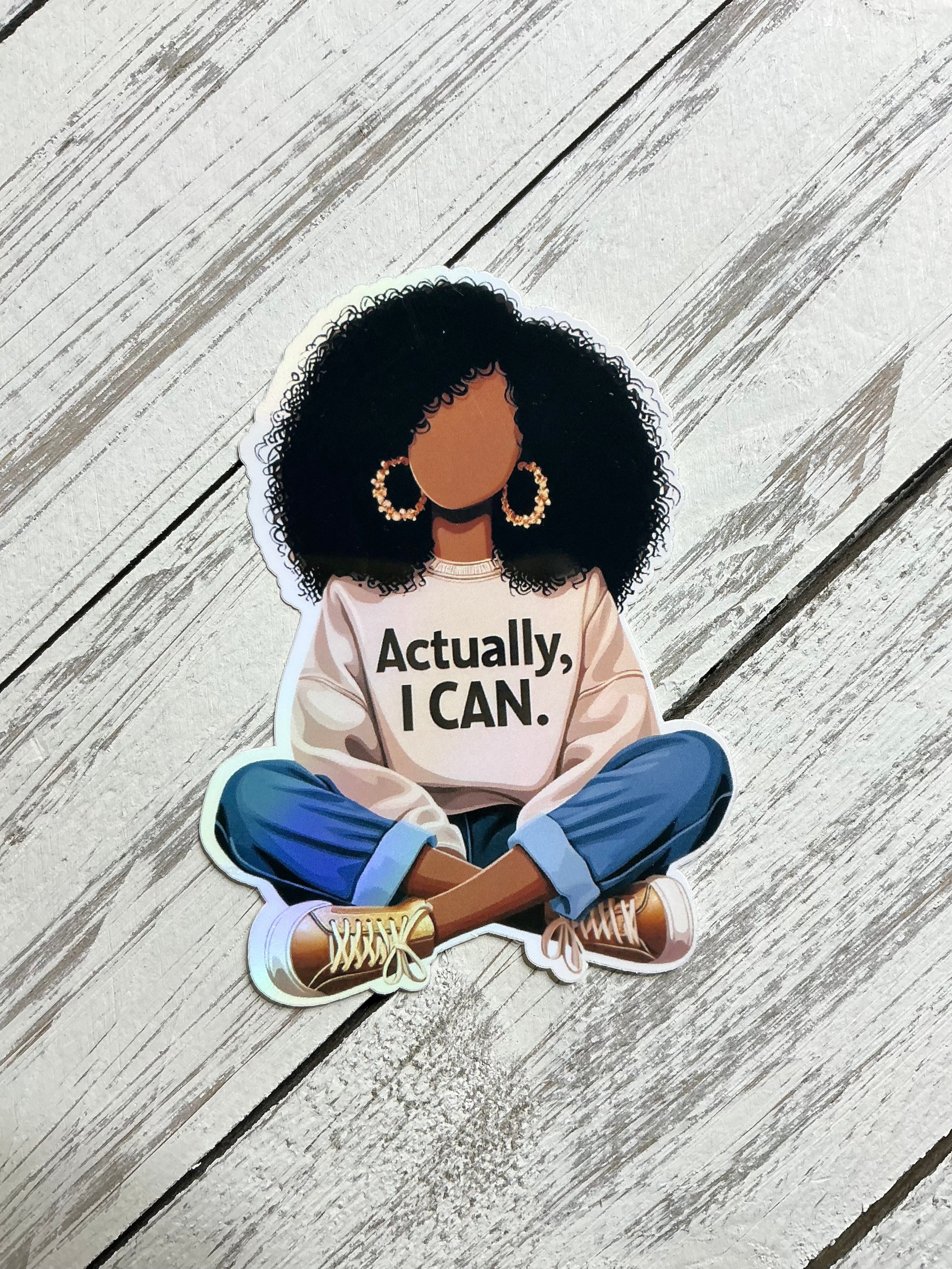 Actually, I Can — Empowerment Vinyl Sticker | Black Girl Magic | Bossy Scribes