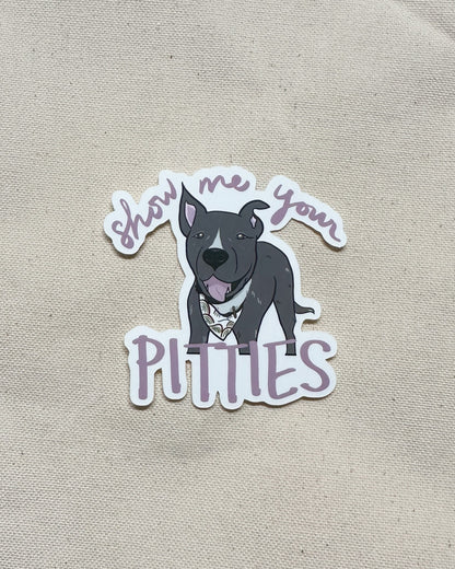 Show Me Your Pitties Sticker (Matte)