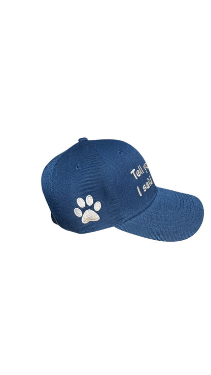 Tell Your Dog I said WOOF Baseball Cap