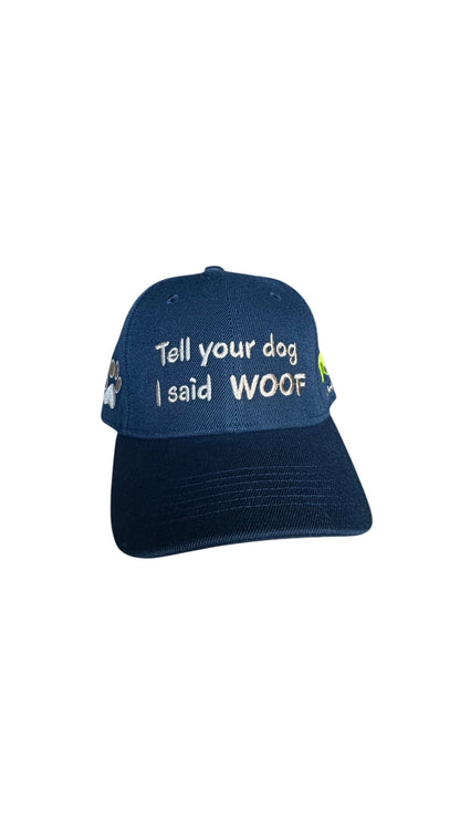 Tell Your Dog I said WOOF Baseball Cap