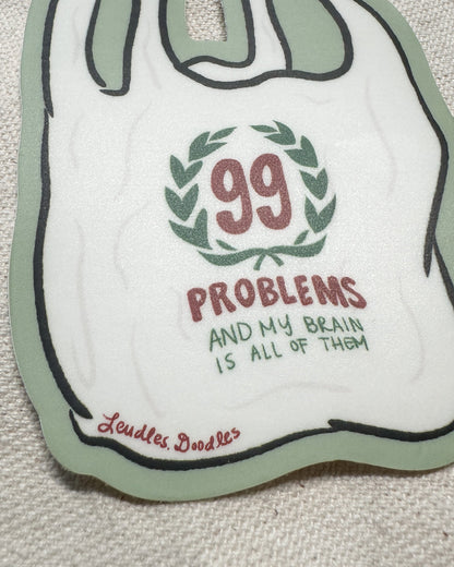 99 Problems and My Brain Is All of Them Sticker (Matte)