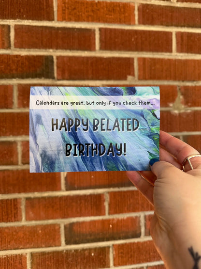 Snarky Belated Birthday Card - 4"x6" - Birthday Card