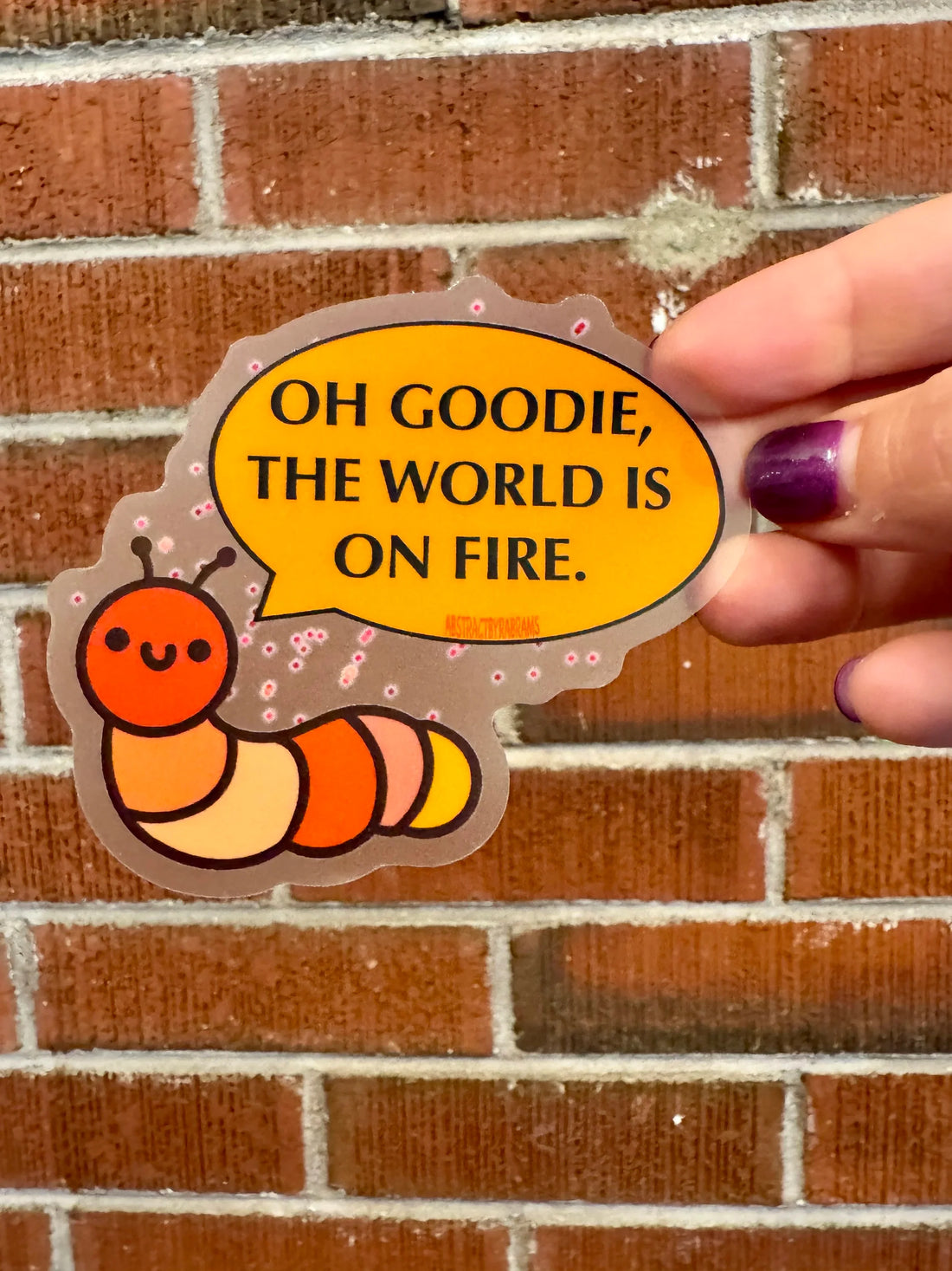 Hand Drawn Caterpillar "Oh Goodie the World is on Fire" Sticker