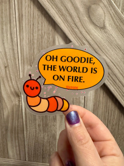 Hand Drawn Caterpillar "Oh Goodie the World is on Fire" Sticker