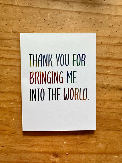 Thank You For Bringing Me Into the World Greeting Card - 4.25"x5.5", A2 - 100% PCW paper