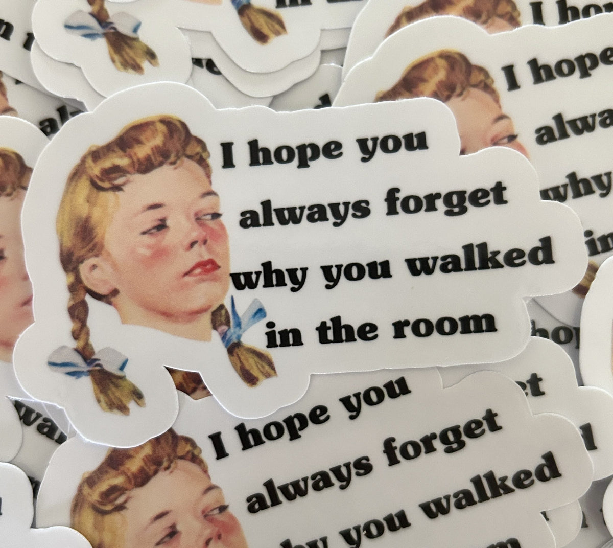 "I Hope you Always Forget Why You Walked in the Room"