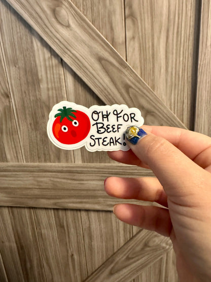 Oh For Beef Steak - Cartoon Tomato Pun Sticker - Veggie Pun