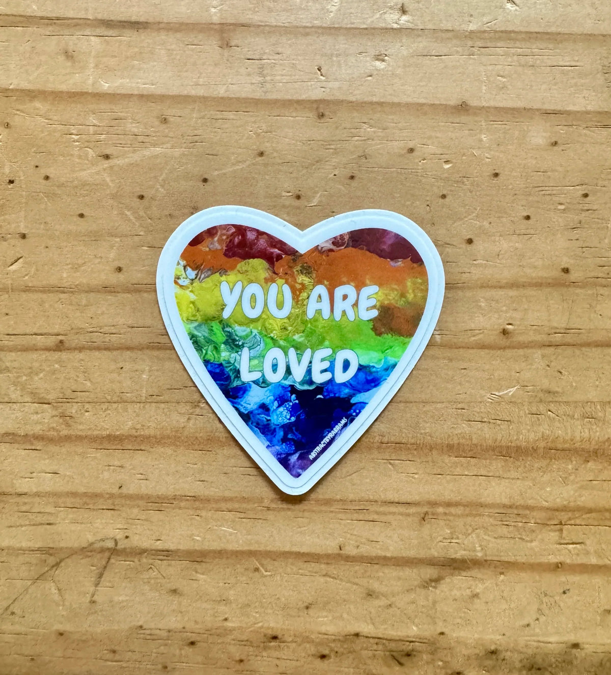 You Are Loved Sticker - 2" and 3"  LGBTQ+ Vinyl and Polypropylene