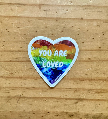 You Are Loved Sticker - 2" and 3"  LGBTQ+ Vinyl and Polypropylene