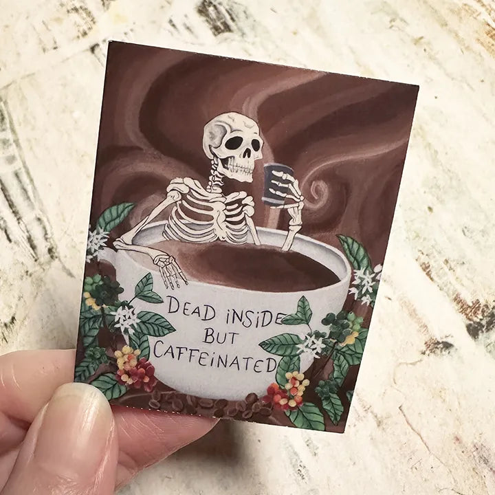 Caffeinated Skeleton Sticker, Dead Inside Magnet, Original Artwork
