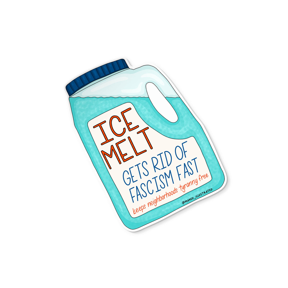 ICE Melt sticker — hand drawn jug of ice melt labeled gets rid of fascism fast, keeps neighborhoods tyranny free, approximately 3 in x 3 in, by MangoIllustrated