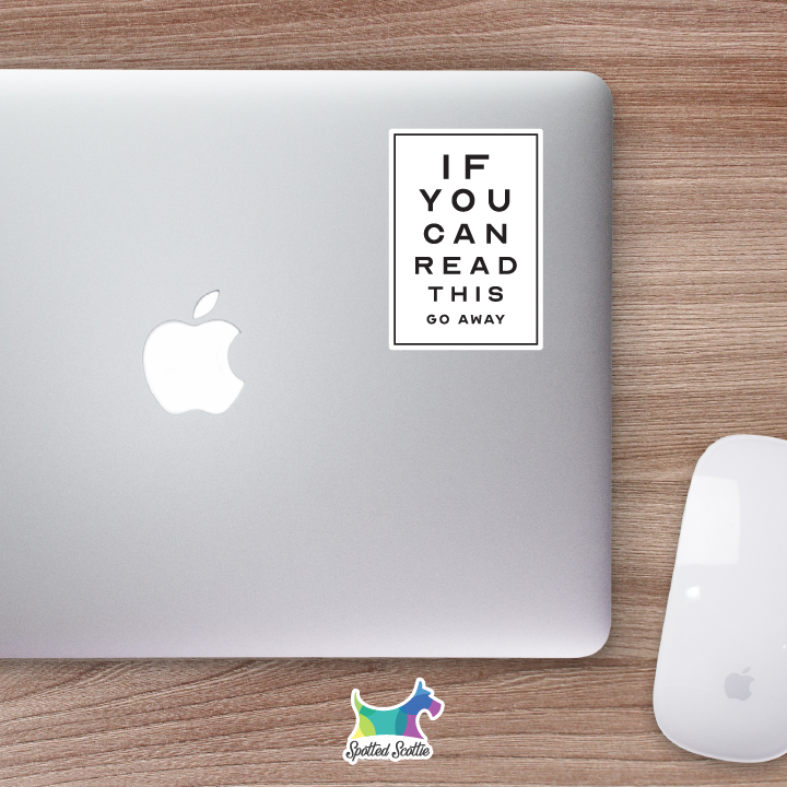 If you can read this go away sticker