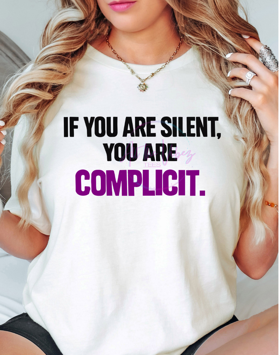 If You Are Silent You Are Complicit Shirt | Social Justice Statement T-Shirt