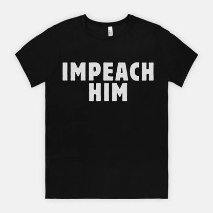 Impeach Him Tee