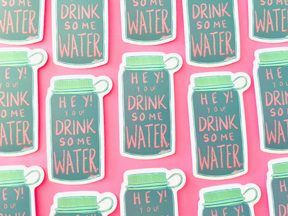 Hey! You! Drink Some Water Vinyl Sticker