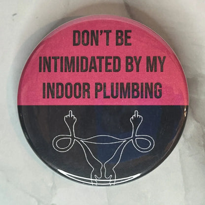 Don’t be intimidated by my indoor plumbing button
