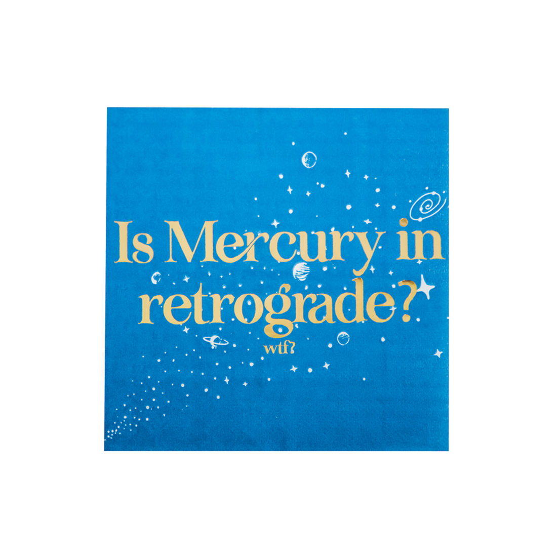 "Is Mercury in Retrograde? WTF?" Witty Cocktail Napkins, Jollity &amp; Co
