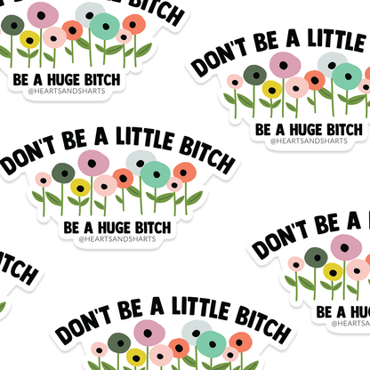 BE A HUGE BTCH 3X3 ILLUSTRATED VINYL STICKER