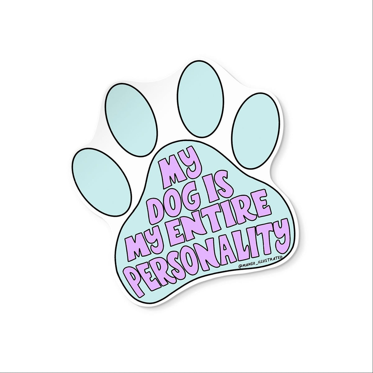 My Dog Is My Entire Personality sticker — hand lettered vinyl sticker for dog lovers by MangoIllustrated