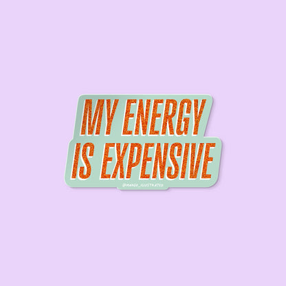 My Energy is Expensive sticker flat lay — mint and orange boundaries quote vinyl sticker for laptops and water bottles by indie artist MangoIllustrated
