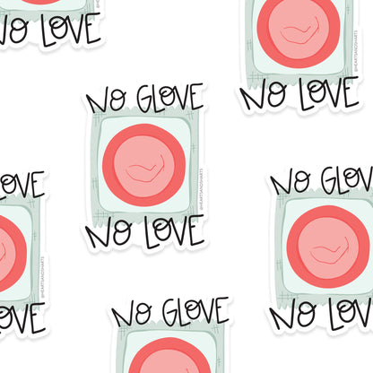 NO GLOVE NO LOVE  3X3 ILLUSTRATED VINYL STICKER