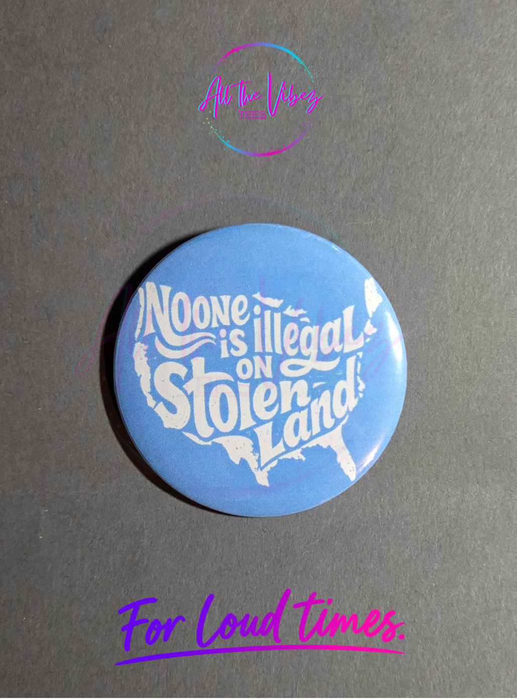 Blue No One Is Illegal on Stolen Land 2.28 inch social justice statement button