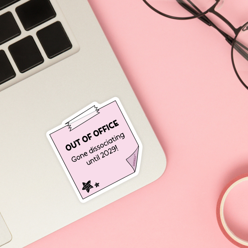 Out of Office: Gone Dissociating Sticker
