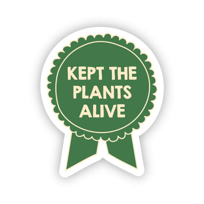Kept the plants alive sticker