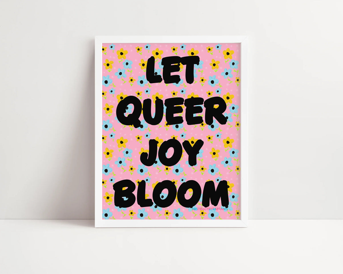 Let Queer Joy Bloom Art Print