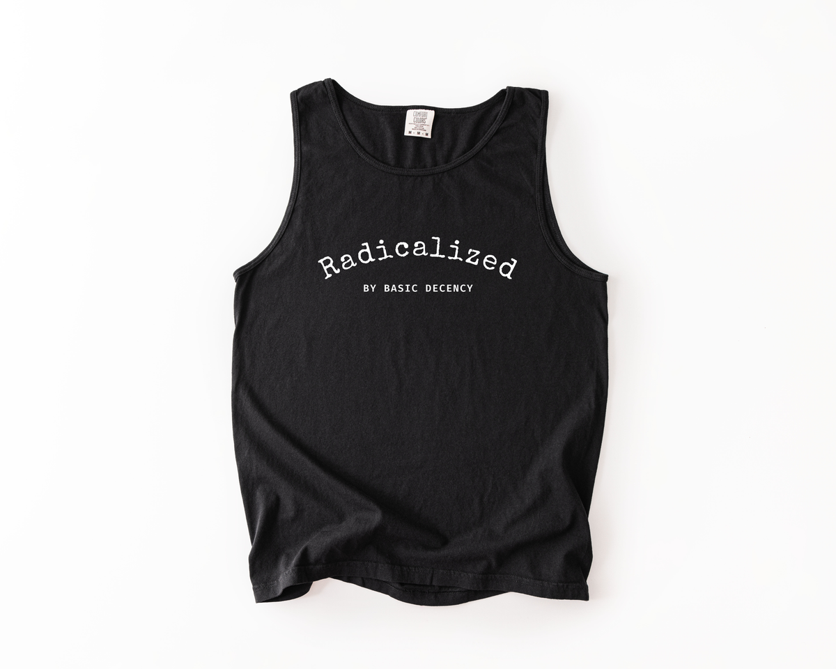 Radicalized by Basic Decency Tank Top