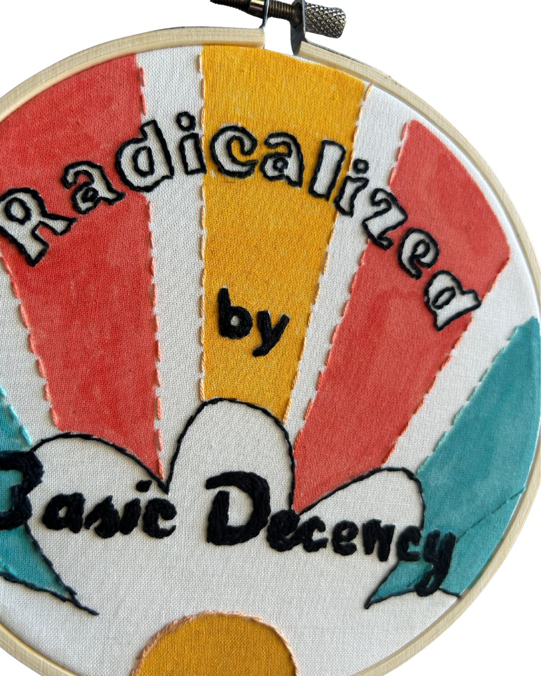 Original Hand Embroidery: Radicalized by Basic Decency.