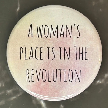 A woman’s place is in the revolution button