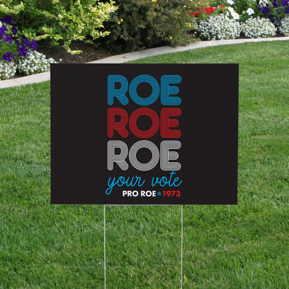 Roe Roe Roe Your Vote Yard Sign, Women&