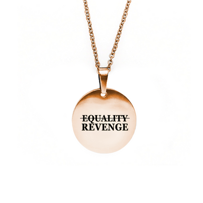 Revenge Not Equality Circle Necklace - $10 from every sale donated to RAINN.