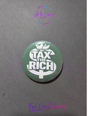 Green Tax the Rich 2.28 inch political statement button with white lettering