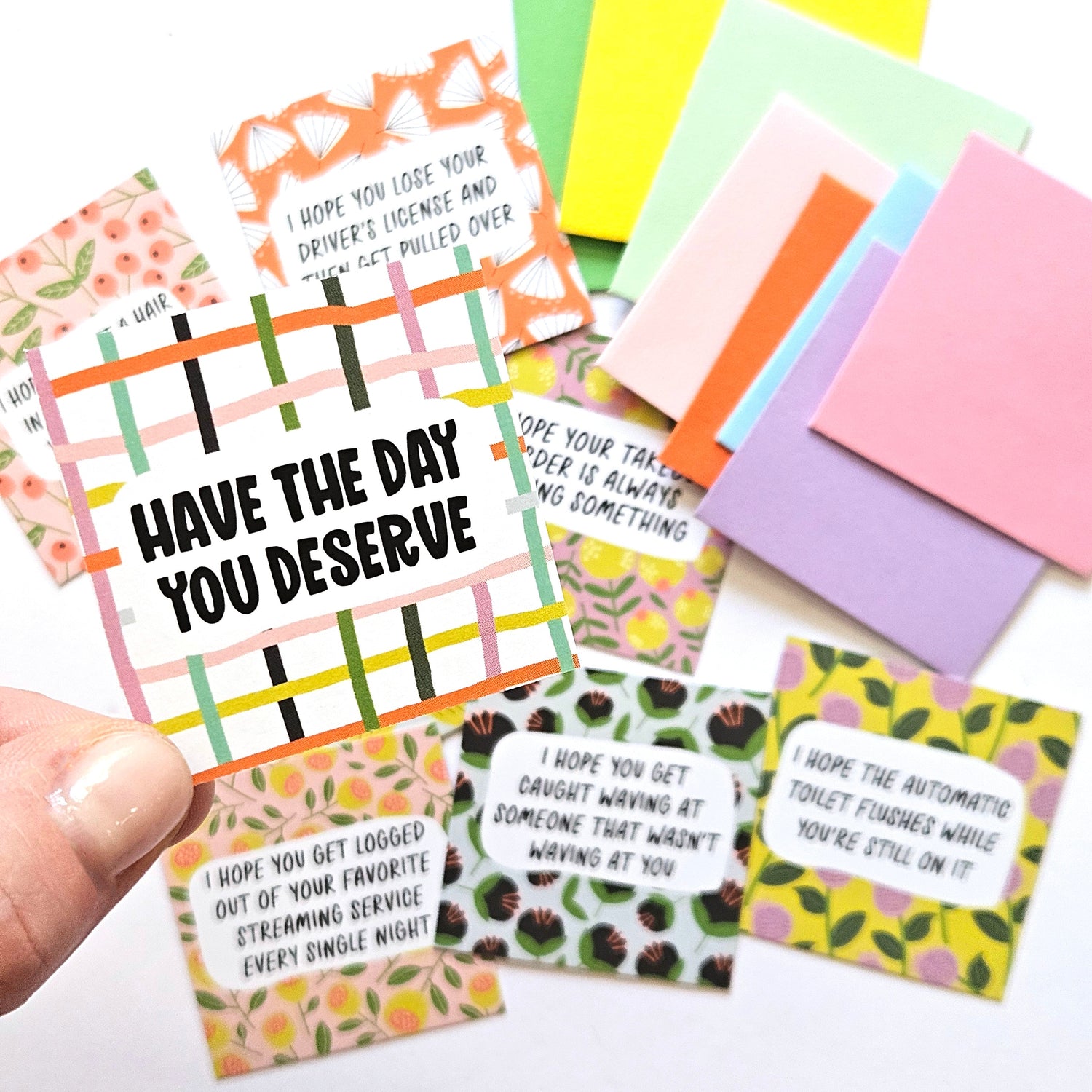 HAVE THE DAY YOU DESERVE - SET 1 - TEENY WEENIES -  8 SMALL NOTECARDS + 8 COORDINATING, SEALING, 2X2 ENVELOPES