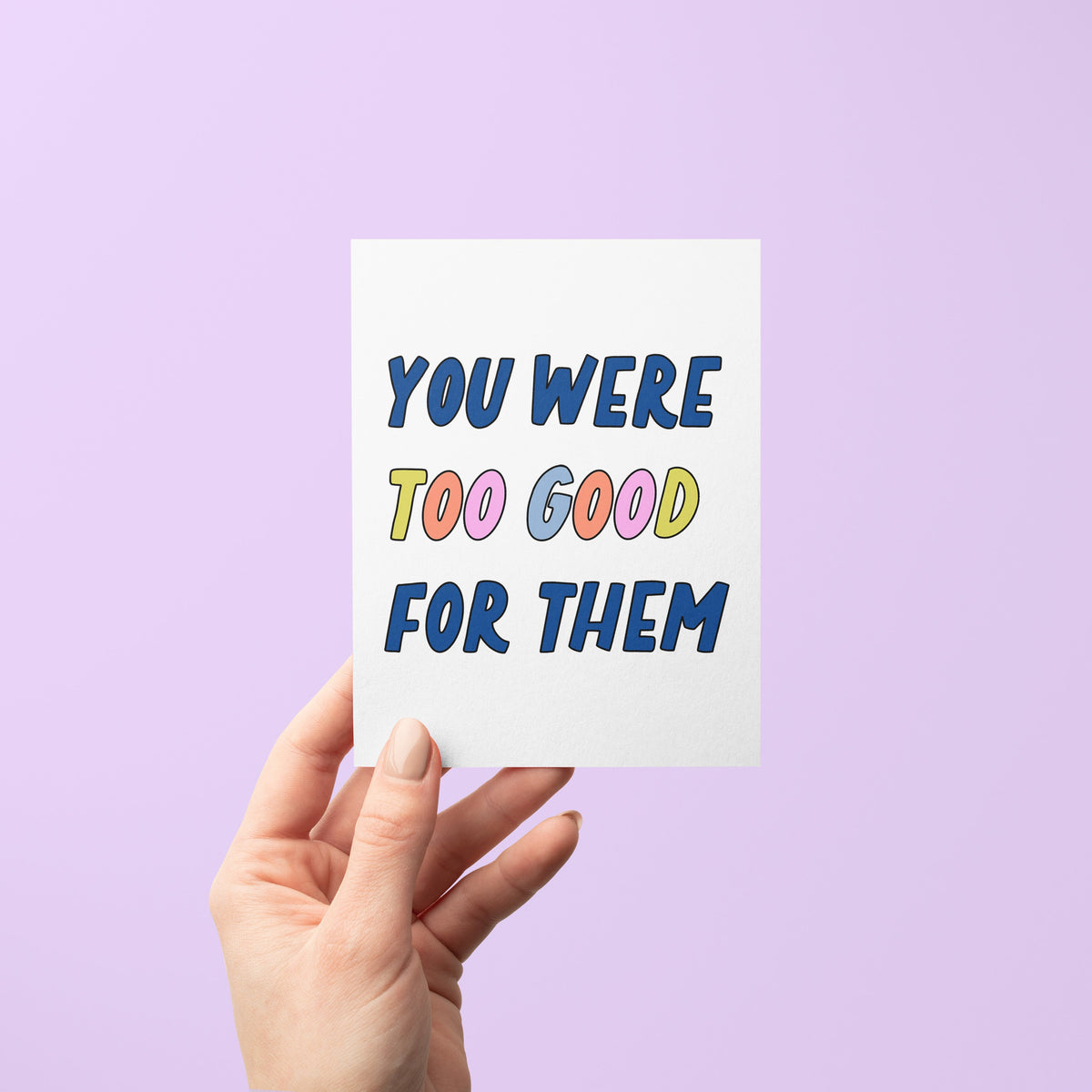 You Were Too Good For Them Breakup Card flat lay — hand lettered empathy card for breakups and job loss by indie artist MangoIllustrated