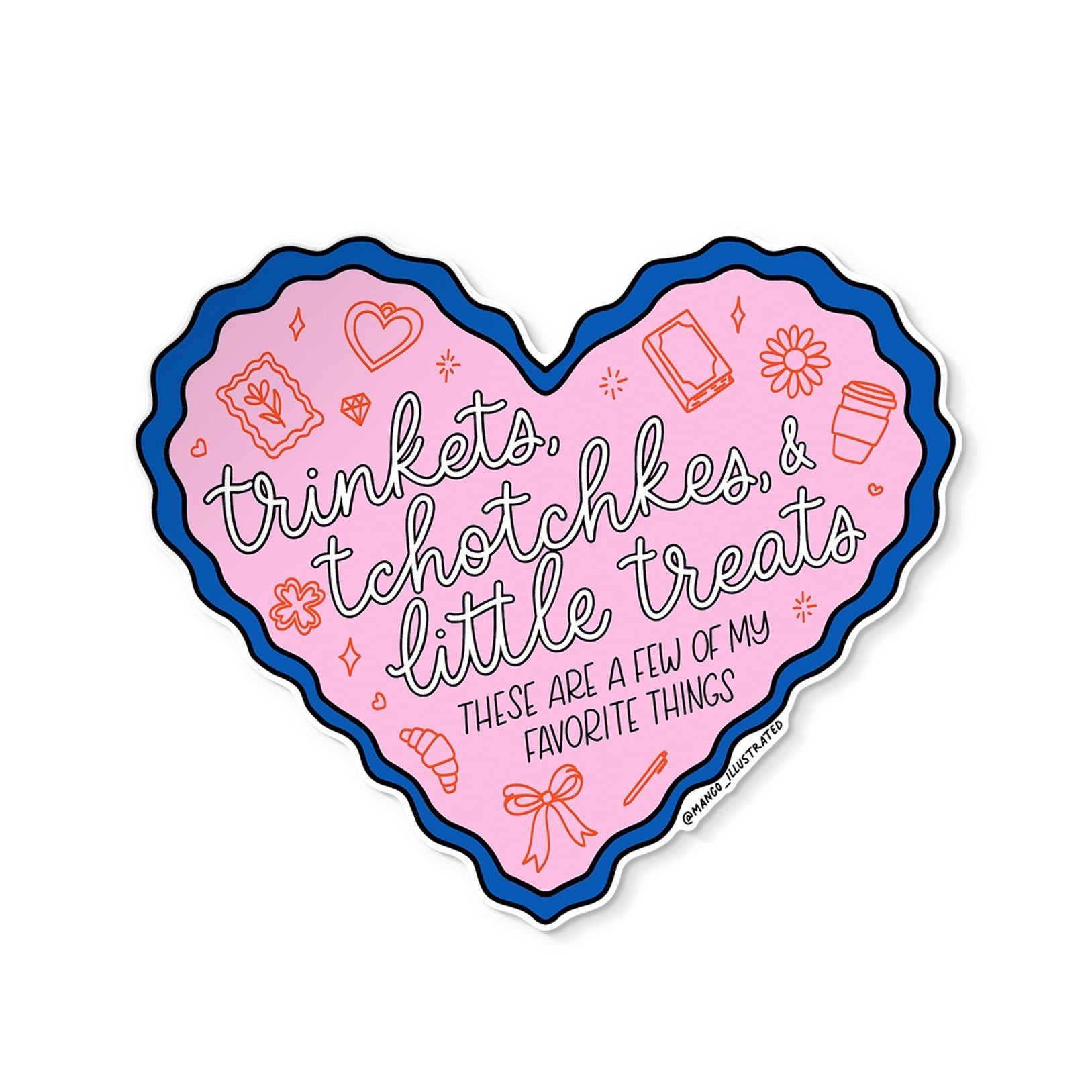 Trinkets Tchotchkes and Little Treats illustrated sticker — hand lettered heart doodle vinyl sticker by MangoIllustrated