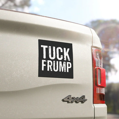 Tuck Frump Car Magnet, Funny Square Bumper Sticker Magnet, Anti-Trump Bumper Magnet, FDT